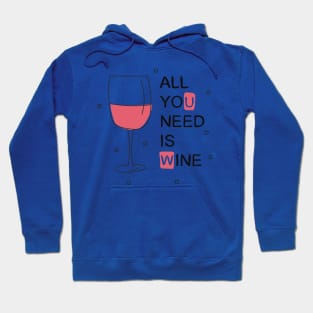 all you need is wine 4 Hoodie